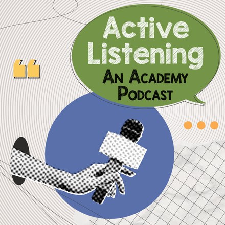 Active Listening: An Academy Podcast